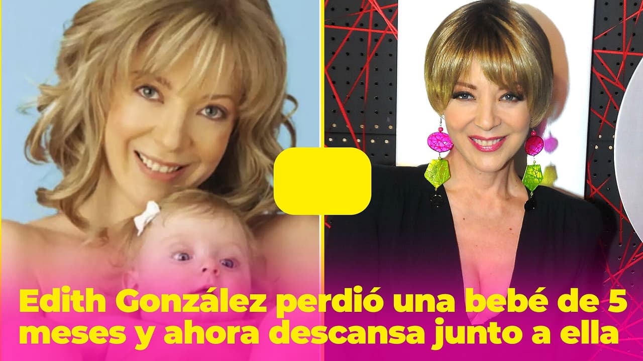 Edith González perdió a una bebé de 5 meses y ahora descansa junto a ella, reveló su viudo